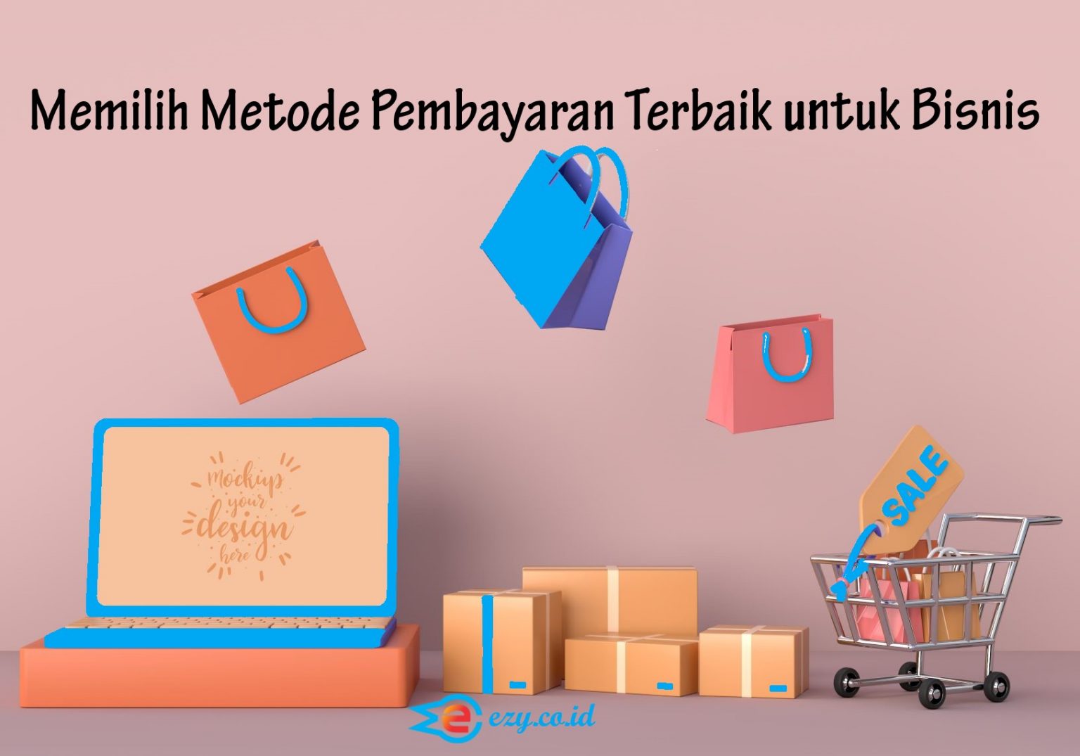 Cara Memilih Metode Pembayaran yang Tepat untuk Bisnis Anda